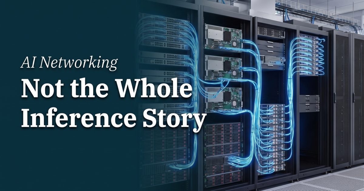 AI Networking in 2026: Why the GPU Is Not the Whole Inference Story