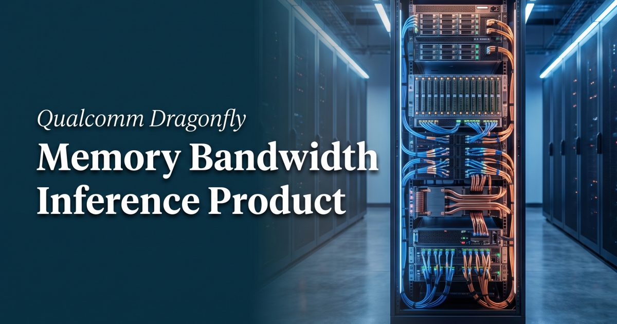 Qualcomm Dragonfly AI300: Why Memory Bandwidth Is an Inference Product