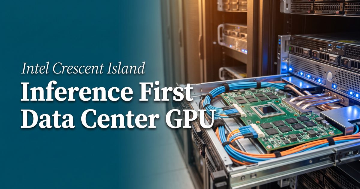 Intel Crescent Island: The Case for an Inference-First Data Center GPU