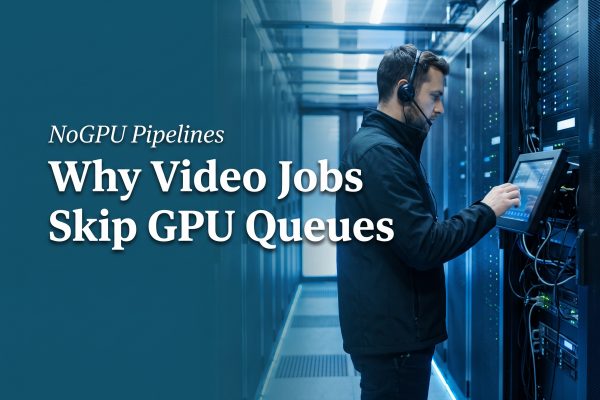 NoGPU Pipelines: Why Not Every AI Video Job Needs a GPU Queue