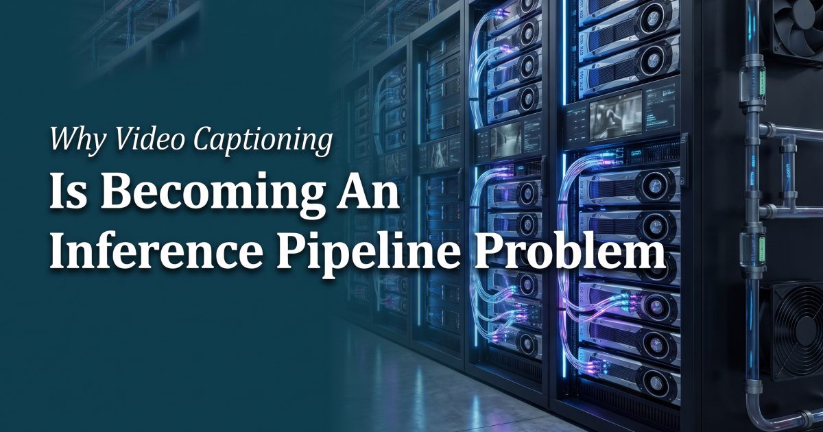Why Video Captioning Is Becoming an Inference Pipeline Problem